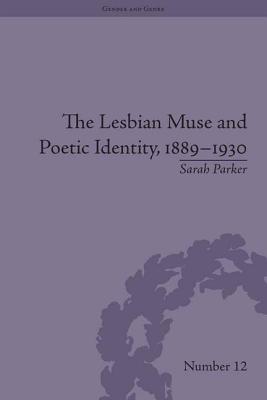Full Download The Lesbian Muse and Poetic Identity, 1889-1930 - Sarah Parker | PDF
