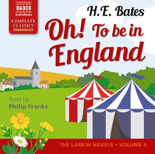 Read Online Oh! to Be in England: The Larkin Novels, Volume 4 - H.E. Bates | ePub