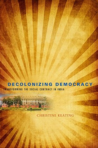 Read Decolonizing Democracy: Transforming the Social Contract in India - Christine Keating file in ePub