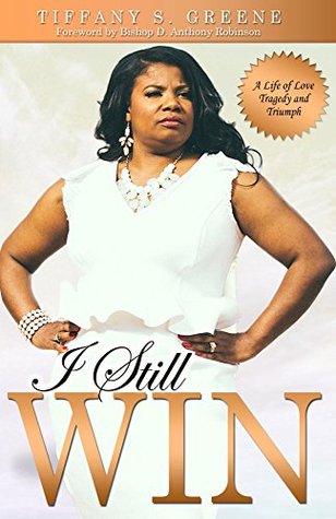 Read Online I Still Win: A Life of Love Tragedy and Triumph - Tiffany Greene | ePub