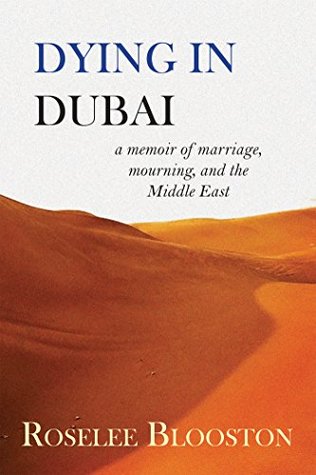 Read Online Dying in Dubai: A Memoir of Marriage, Mourning, and the Middle East - Roselee Blooston file in ePub