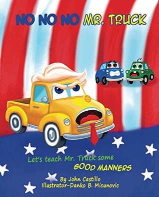 Read No,No,No,Mr. Truck: Let's teach Mr. Truck some good manners. - John Castillo | ePub