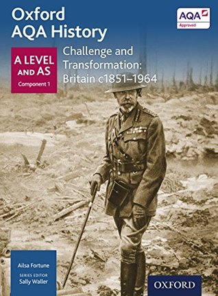 Read Online Oxford AQA History for A Level: Challenge and Transformation: Britain c. 1851-1964 - Sally Waller | PDF