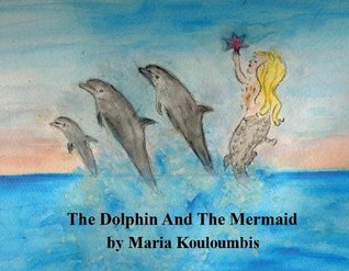 Download The Dolphin And The Mermaid (Children's Bedtime Stories Book 2) - Maria Kouloumbis | PDF