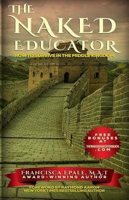 Download The Naked Educator:How To Survive in the Middle Kingdom - Francisca Epale | PDF