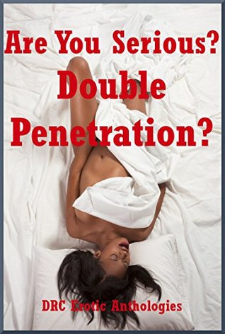 Download Are You Serious? Double Penetration?: Five Explicit Double Penetration Erotica Stories - D.P. Backhaus | PDF