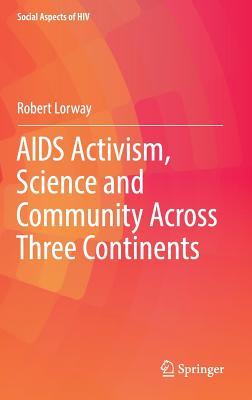 Read AIDS Activism, Science and Community Across Three Continents - Robert Lorway | PDF
