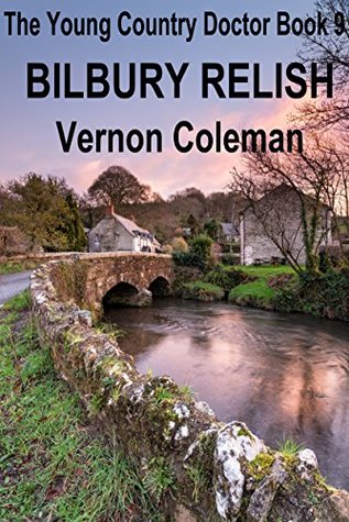 Read Online The Young Country Doctor Book 9: Bilbury Relish - Vernon Coleman file in PDF