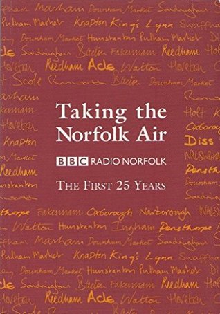 Full Download Taking the Norfolk Air: BBC Radio Norfolk, the First 25 Years - Unknown | ePub