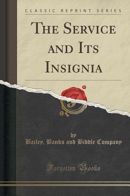 Read The Service and Its Insignia (Classic Reprint) - Bailey Banks and Biddle Company file in PDF