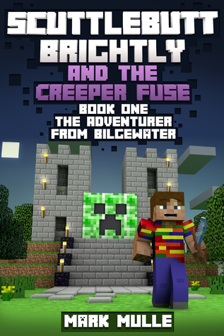 Download Scuttlebutt Brightly and the Creeper’s Fuse, Book 1: The Adventurer From Bilgewater - Mark Mulle file in PDF