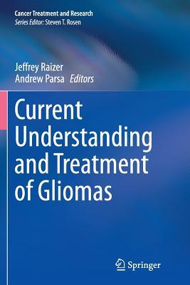 Download Current Understanding and Treatment of Gliomas - Jeffrey Raizer | PDF