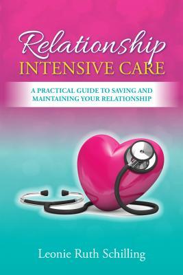 Read Relationship Intensive Care: A Practical Guide to Saving and Maintaining Your Relationship - Leonie R Schilling file in ePub