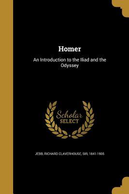 Read Homer: An Introduction to the Iliad and the Odyssey - Richard Claverhouse Jebb | ePub