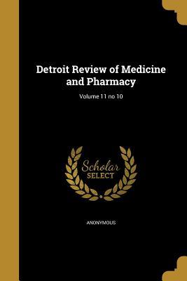 Read Online Detroit Review of Medicine and Pharmacy; Volume 11 No 10 - Anonymous file in ePub