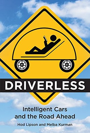 Read Online Driverless: Intelligent Cars and the Road Ahead (The MIT Press) - Hod Lipson | PDF