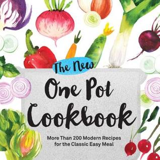 Full Download The New One Pot Cookbook: More Than 200 Modern Recipes for the Classic Easy Meal - Adams Media file in PDF