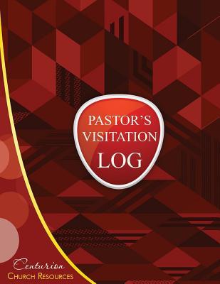 Download Pastor's Visitation Log (Paperback Logbook, Journal 8.5 X 11): Centurion Church Resources -  file in ePub