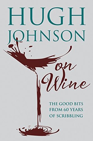 Download Hugh Johnson on Wine: Good Bits from 55 Years of Scribbling - Hugh Johnson file in ePub