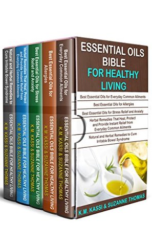 Read Online Essential Oils Bible For Healthy Living: 5 Manuscripts- Essential oils for Everyday common Ailments, Essential Oils for Allergies, Essential Oils- Stress, Herbal Remedies and Natural remedies for IBS - K.M. Kassi | PDF