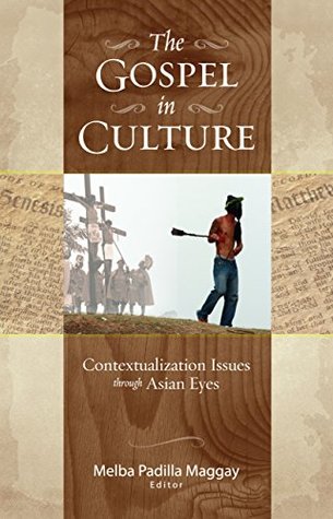 Read Online The Gospel in Culture: Contextualization Issues through Asian Eyes - Melba Maggay file in PDF