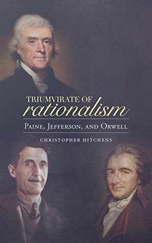 Download Triumvirate of Rationalism: Thomas Paine, Thomas Jefferson, and George Orwell - Christopher Hitchens | PDF