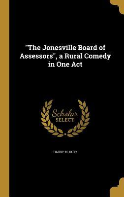 Download The Jonesville Board of Assessors, a Rural Comedy in One Act - Harry M. Doty | ePub