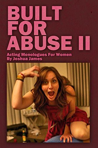 Download Built For Abuse II: Acting Monologues For Women - Joshua James | ePub