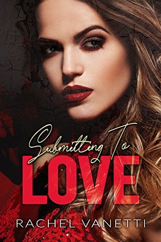 Download Submitting To Love: Book 2. (Submitting To Love: A Billionaire Romance: Part 2) - Rachel Vanetti | PDF
