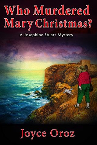 Read Who Murdered Mary Christmas?: a Josephine Stuart Mystery (The Josephine Stuart Mystery Series Book 8) - Joyce Oroz | ePub