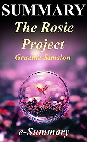 Full Download Summary - The Rosie Project: By Graeme Simsion: - A Complete Summary! (The Rosie Project - A Complete Summary - Book, Paperback, Audio, Audible, CD, Hardcover) - e-Summary file in PDF