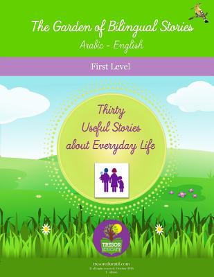 Full Download The Garden of Bilingual Stories Arabic - English First Level: Thirty Useful Stories about Everyday Life - Mostafa Myaz file in PDF