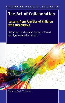 Full Download The Art of Collaboration: Lessons from Families of Children with Disabilities - Katharine G. Shepherd file in PDF