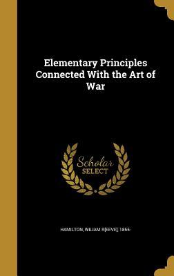 Download Elementary Principles Connected with the Art of War - Wiliam R[eeve] 1855- Hamilton file in PDF