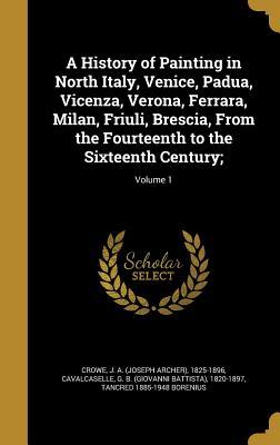 Read Online A History of Painting in North Italy, Venice, Padua, Vicenza, Verona, Ferrara, Milan, Friuli, Brescia, from the Fourteenth to the Sixteenth Century;; Volume 1 - Tancred Borenius file in ePub