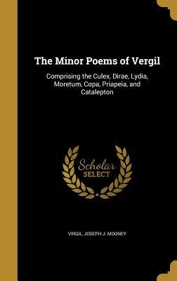 Download The Minor Poems of Vergil: Comprising the Culex, Dirae, Lydia, Moretum, Copa, Priapeia, and Catalepton - Joseph J. Mooney file in ePub