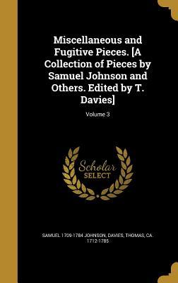 Read Online Miscellaneous and Fugitive Pieces. [A Collection of Pieces by Samuel Johnson and Others. Edited by T. Davies]; Volume 3 - Samuel Johnson file in ePub