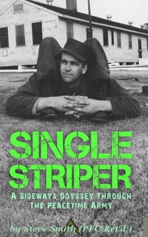 Read Single Striper: A Sideways Odyssey through the Peacetime Army - Steve Smith | ePub
