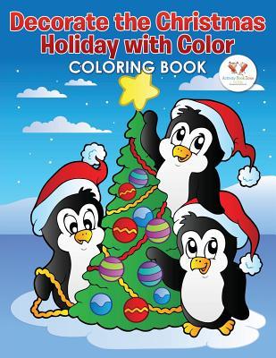 Full Download Decorate the Christmas Holiday with Color Coloring Book - Activity Book Zone For Kids | ePub