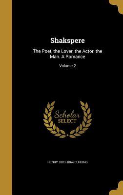 Download Shakspere: The Poet, the Lover, the Actor, the Man. a Romance; Volume 2 - Henry 1803-1864 Curling file in PDF