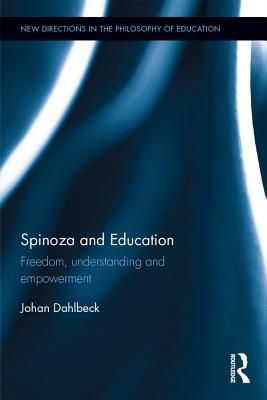 Read Spinoza and Education: Freedom, Understanding and Empowerment - Johan Dahlbeck | ePub