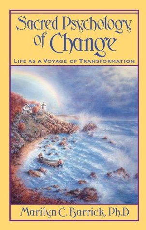 Full Download Sacred Psychology of Change: Life as a Voyage of Transformation - Marilyn C. Barrick | ePub