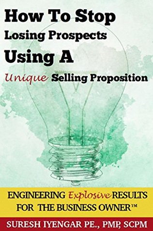 Download How To Stop Losing Prospects Using A Unique Selling Proposition: USP (Business Coaching) - Suresh Iyengar | ePub