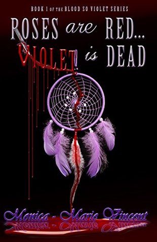 Full Download Roses Are RedViolet Is Dead (Blood So Violet Book 1) - Monica-Marie Vincent file in ePub