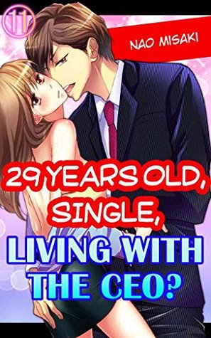 Full Download 29 years old, Single, Living with the CEO? Vol.11 - Nao Misaki | PDF