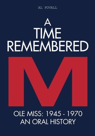 Download A Time Remembered: Ole Miss: 1945-1970 An Oral History (Volume 2) - Al Povall file in PDF