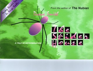 Read Online The Spider House: A Tale of Determination (The Heritage Revealed Series for Younger Readers) - Duane Smith | PDF