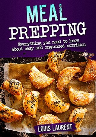 Full Download Meal Prep: An Easier Way to Live Healthier (Louis Laurent Cookbooks Book 3) - Louis Laurent file in ePub