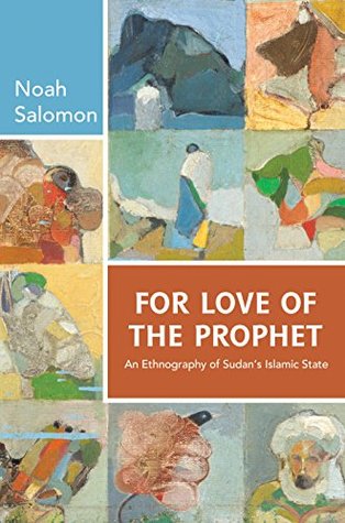 Read For Love of the Prophet: An Ethnography of Sudan's Islamic State - Noah Salomon file in PDF
