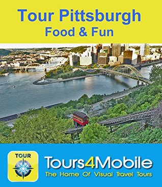 Download Tour Pittsburgh; Food & Fun: A Self-guided Pictorial Walking Tour (Visual Travel Tours Book 327) - Kathleen Walls file in ePub